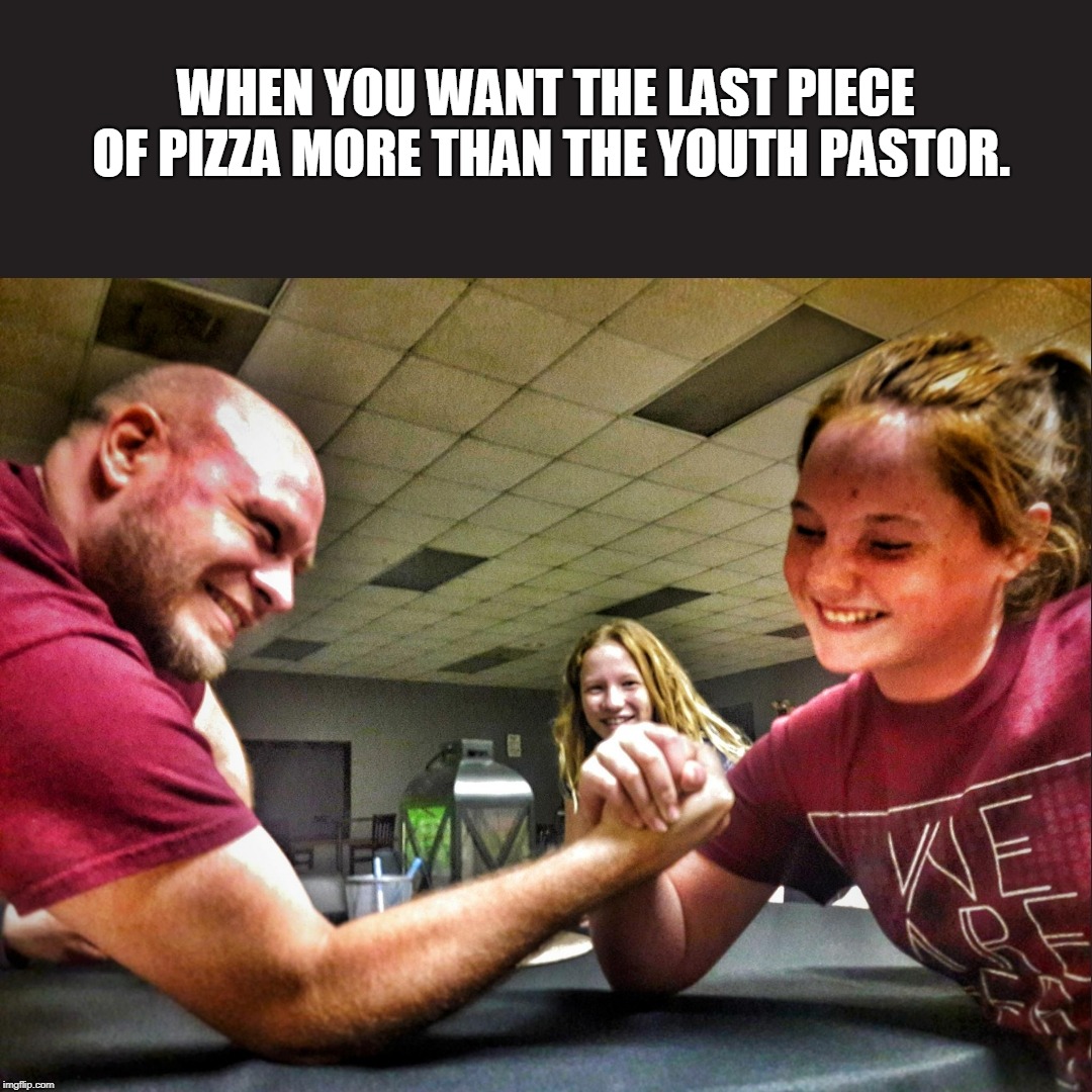 LAST PIECE OF PIZZA  | WHEN YOU WANT THE LAST PIECE OF PIZZA MORE THAN THE YOUTH PASTOR. | image tagged in pizza,youth | made w/ Imgflip meme maker