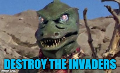 Destroy the invaders | DESTROY THE INVADERS | image tagged in gorn,star trek,invaders,memes | made w/ Imgflip meme maker