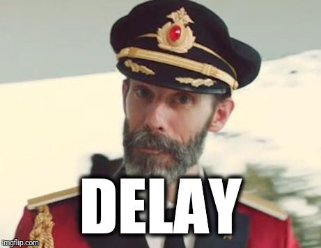 Captain Obvious | DELAY | image tagged in captain obvious | made w/ Imgflip meme maker
