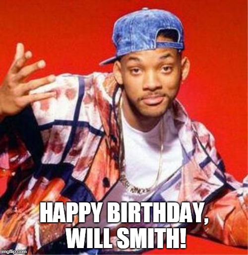 Gettin' 50 Wit It | HAPPY BIRTHDAY, WILL SMITH! | image tagged in will smith fresh prince,birthday,happy birthday,will smith | made w/ Imgflip meme maker
