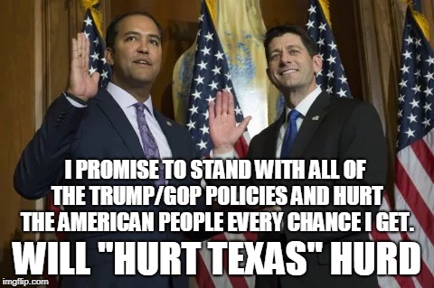 I PROMISE TO STAND WITH ALL OF THE TRUMP/GOP POLICIES AND HURT THE AMERICAN PEOPLE EVERY CHANCE I GET. WILL "HURT TEXAS" HURD | made w/ Imgflip meme maker