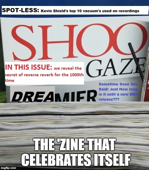 Shoegaze magazine | image tagged in shoegaze,shoegaze meme,shoegaze memes,shoegaze funny,shoegaze magazine,shoogaze | made w/ Imgflip meme maker