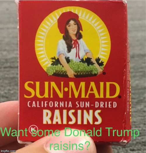 Donald Trump's raisins - Imgflip