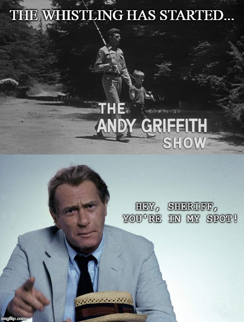 Dueling Themes | THE WHISTLING HAS STARTED... HEY, SHERIFF, YOU'RE IN MY SPOT! | image tagged in sci-fi,funny,tv shows,horror,andy griffith,mashup | made w/ Imgflip meme maker