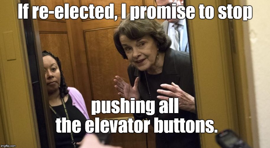 Were you expecting something significant, something positive? Or perhaps something grown up? She's only 85 years old! | If re-elected, I promise to stop; pushing all the elevator buttons. | image tagged in sneaky diane feinstein,eightyfive isn't too old,give her a sixth term please,elevator,buttons,douglie | made w/ Imgflip meme maker