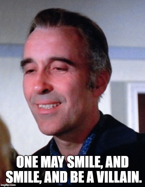 Christopher Lee | ONE MAY SMILE, AND SMILE, AND BE A VILLAIN. | image tagged in christopher lee,villain,dracula,saruman,dooku | made w/ Imgflip meme maker