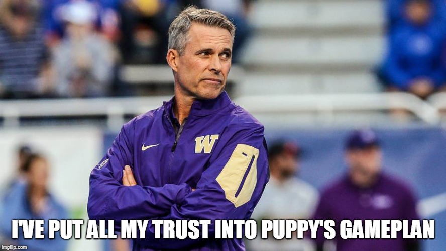 I'VE PUT ALL MY TRUST INTO PUPPY'S GAMEPLAN | made w/ Imgflip meme maker