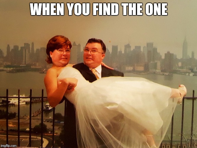 Long term couples | WHEN YOU FIND THE ONE | image tagged in the narcissist,couples,original meme,creepy | made w/ Imgflip meme maker