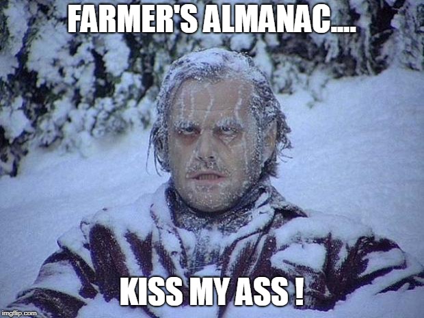 Jack Nicholson The Shining Snow Meme | FARMER'S ALMANAC.... KISS MY ASS ! | image tagged in memes,jack nicholson the shining snow | made w/ Imgflip meme maker
