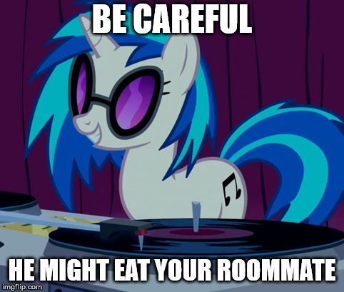 BE CAREFUL HE MIGHT EAT YOUR ROOMMATE | made w/ Imgflip meme maker