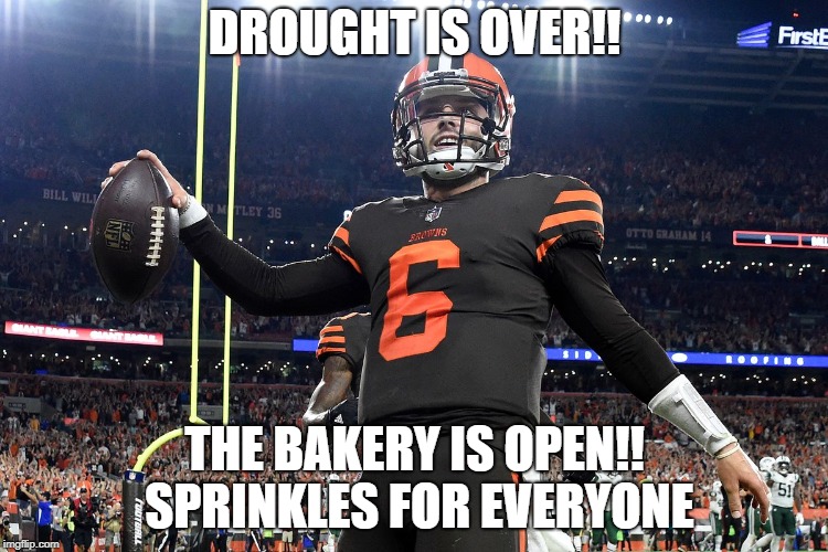 09202018- Baker Mayfield | DROUGHT IS OVER!! THE BAKERY IS OPEN!! SPRINKLES FOR EVERYONE | image tagged in 09202018- baker mayfield | made w/ Imgflip meme maker