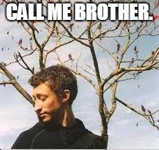 I'm not your brother but you're not heavy. | CALL ME BROTHER. | image tagged in incest | made w/ Imgflip meme maker