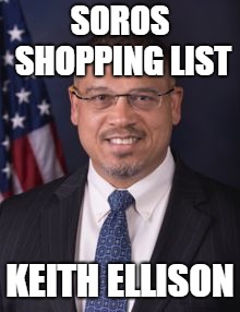 SOROS SHOPPING LIST; KEITH ELLISON | image tagged in shopping list | made w/ Imgflip meme maker