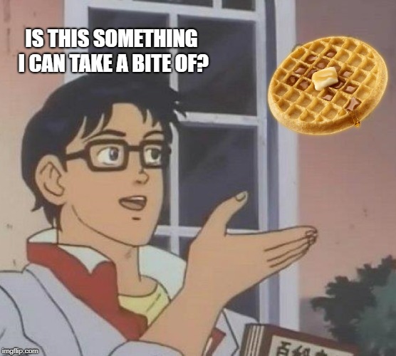 Is This A Pigeon Meme | IS THIS SOMETHING I CAN TAKE A BITE OF? | image tagged in memes,is this a pigeon | made w/ Imgflip meme maker