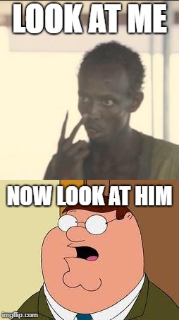 LOOK AT ME; NOW LOOK AT HIM | image tagged in family guy peter,look at me | made w/ Imgflip meme maker