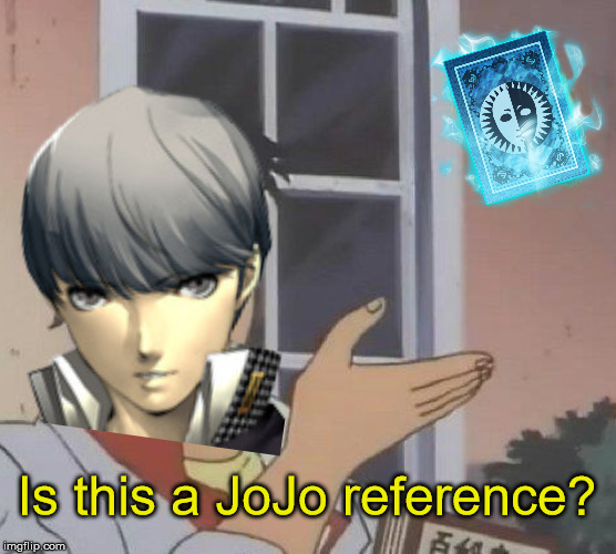 Is this a JoJo reference? | image tagged in persona 4,jojo's bizarre adventure,jojo,persona,is this a pigeon | made w/ Imgflip meme maker