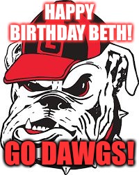 bulldogs | HAPPY BIRTHDAY BETH! GO DAWGS! | image tagged in bulldogs | made w/ Imgflip meme maker