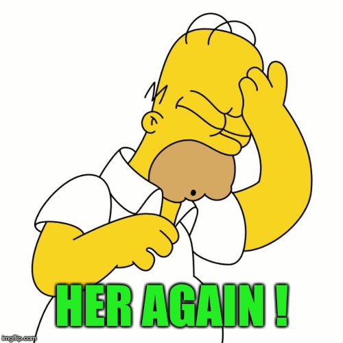 HER AGAIN ! | made w/ Imgflip meme maker