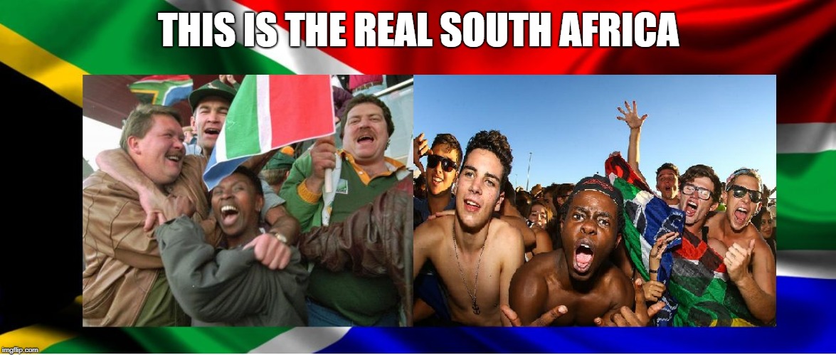 South Africa | THIS IS THE REAL SOUTH AFRICA | image tagged in south africa | made w/ Imgflip meme maker