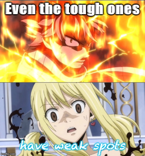 Fairy Tail | Even the tough ones; have weak spots | image tagged in fairy tail,love | made w/ Imgflip meme maker