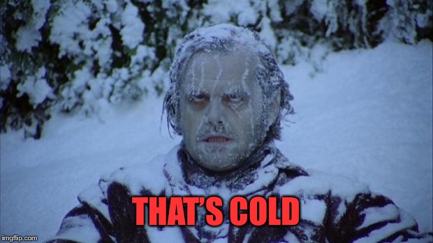 Cold | THAT’S COLD | image tagged in cold | made w/ Imgflip meme maker