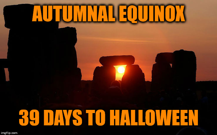 Autumnal Equinox: Halloween is Coming | AUTUMNAL EQUINOX; 39 DAYS TO HALLOWEEN | image tagged in halloween is coming,halloween | made w/ Imgflip meme maker