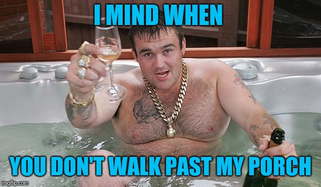 Mikey | I MIND WHEN YOU DON'T WALK PAST MY PORCH | image tagged in mikey | made w/ Imgflip meme maker