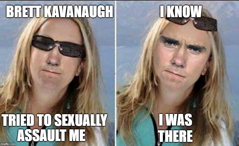 Dr Hogg Makes Accusations! | I KNOW; BRETT KAVANAUGH; TRIED TO SEXUALLY; I WAS; ASSAULT ME; THERE | image tagged in david hogg,dr ford,brett kavanaugh,lol,rape | made w/ Imgflip meme maker