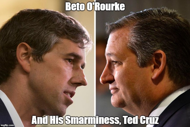 Beto O'Rourke And His Smarminess, Ted Cruz | made w/ Imgflip meme maker