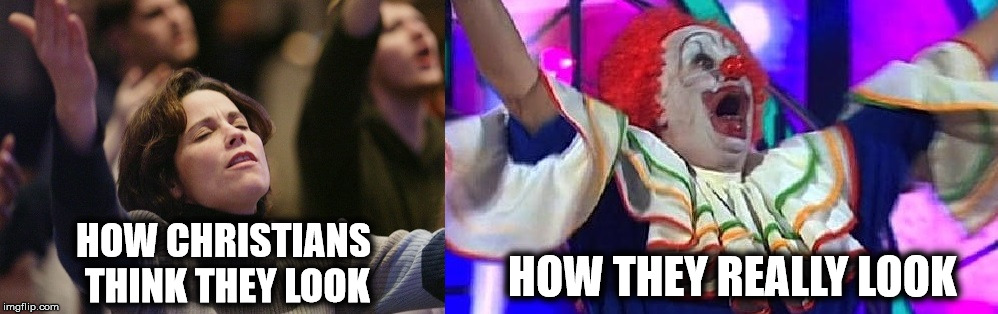Bibleclown | HOW THEY REALLY LOOK; HOW CHRISTIANS THINK THEY LOOK | image tagged in christianity,clowns,prayer,circus,church,religion | made w/ Imgflip meme maker