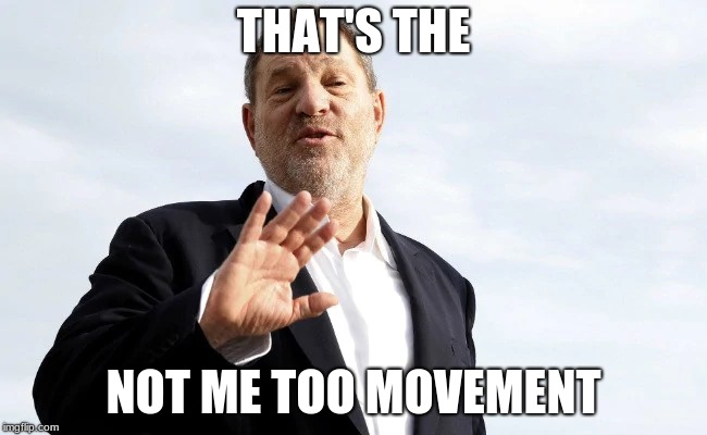 THAT'S THE NOT ME TOO MOVEMENT | made w/ Imgflip meme maker