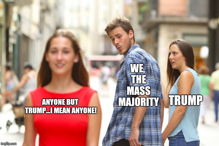 What's Next?  If Trump is a Precedent I Fear for What's Next. | WE, THE MASS MAJORITY; ANYONE BUT TRUMP...I MEAN ANYONE! TRUMP | image tagged in memes,distracted boyfriend,meme,government corruption,trump traitor,treason | made w/ Imgflip meme maker