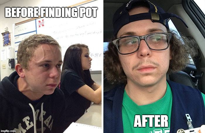WAY less stressed out now, man. | BEFORE FINDING POT; AFTER | image tagged in stressed out,marijuana | made w/ Imgflip meme maker