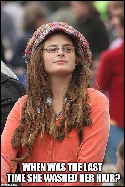 Hippie | WHEN WAS THE LAST TIME SHE WASHED HER HAIR? | image tagged in hippie | made w/ Imgflip meme maker