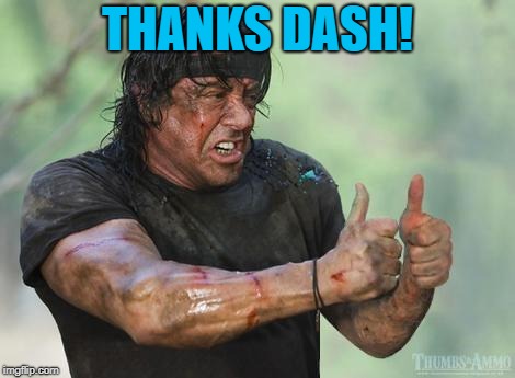 Rambo approved | THANKS DASH! | image tagged in rambo approved | made w/ Imgflip meme maker