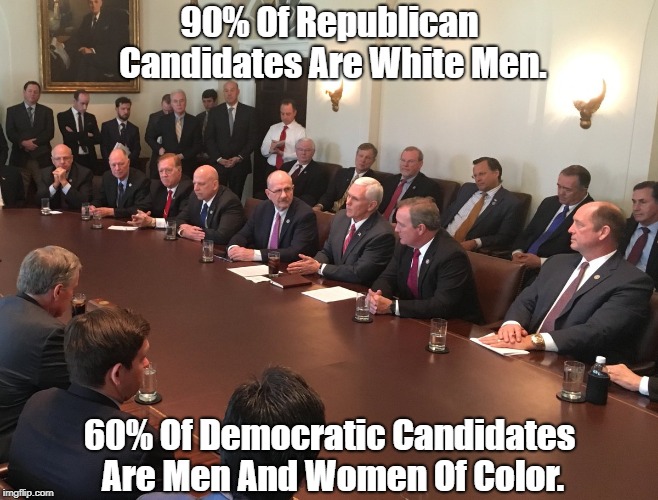 90% Of Republican Candidates Are White Men. 60% Of Democratic Candidates Are Men And Women Of Color. | made w/ Imgflip meme maker