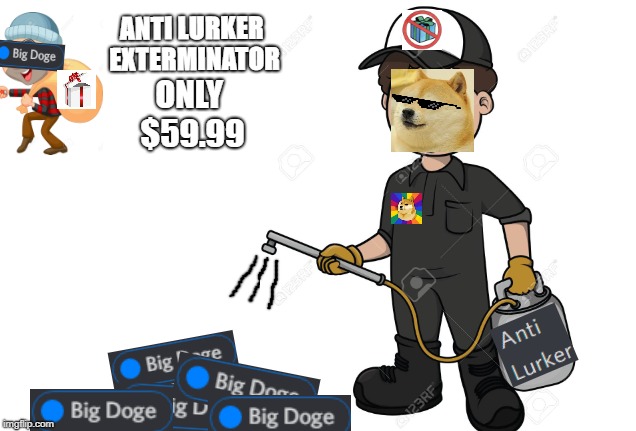 ANTI LURKER EXTERMINATOR; ONLY $59.99 | image tagged in lurking | made w/ Imgflip meme maker