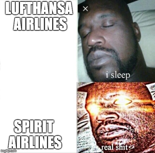 Sleeping Shaq | LUFTHANSA AIRLINES; SPIRIT AIRLINES | image tagged in memes,sleeping shaq | made w/ Imgflip meme maker