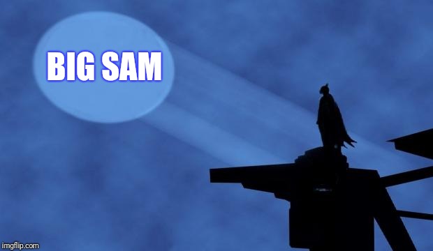 Bat Signal | BIG SAM | image tagged in bat signal | made w/ Imgflip meme maker