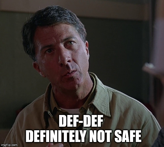 DEF-DEF  DEFINITELY NOT SAFE | made w/ Imgflip meme maker