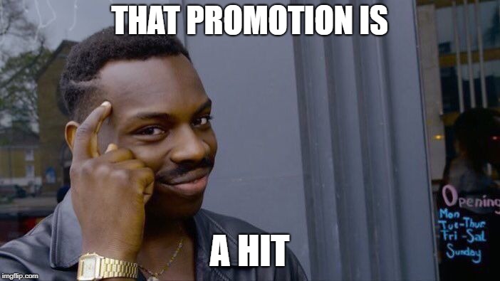 Roll Safe Think About It Meme | THAT PROMOTION IS A HIT | image tagged in memes,roll safe think about it | made w/ Imgflip meme maker