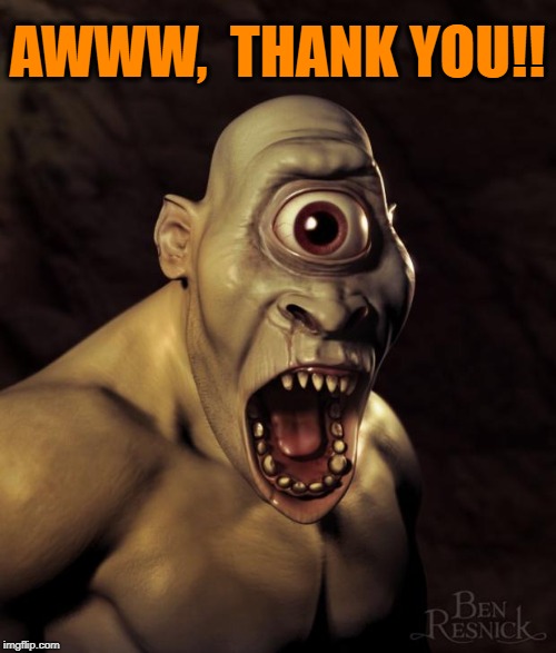 Cyclops | AWWW,  THANK YOU!! | image tagged in cyclops | made w/ Imgflip meme maker