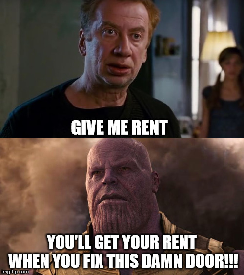 GIVE ME RENT YOU'LL GET YOUR RENT WHEN YOU FIX THIS DAMN DOOR!!! | made w/ Imgflip meme maker