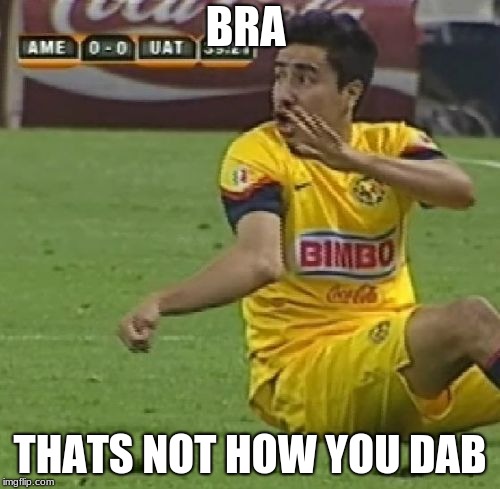 Efrain Juarez | BRA; THATS NOT HOW YOU DAB | image tagged in memes,efrain juarez | made w/ Imgflip meme maker
