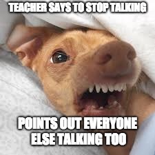 TEACHER SAYS TO STOP TALKING; POINTS OUT EVERYONE ELSE TALKING TOO | made w/ Imgflip meme maker