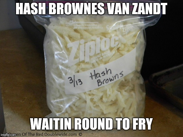 HASH BROWNES VAN ZANDT; WAITIN ROUND TO FRY | image tagged in music,bad puns | made w/ Imgflip meme maker