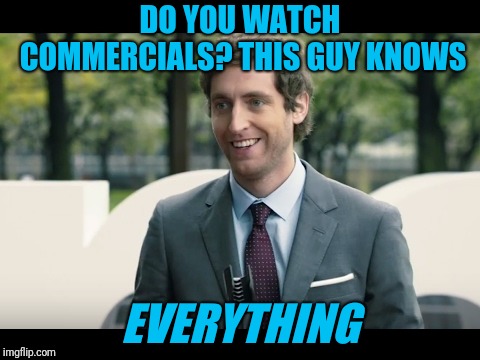 Knowitall | DO YOU WATCH COMMERCIALS? THIS GUY KNOWS; EVERYTHING | image tagged in verizon douche | made w/ Imgflip meme maker