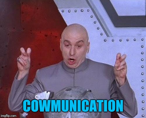 Dr Evil Laser Meme | COWMUNICATION | image tagged in memes,dr evil laser | made w/ Imgflip meme maker
