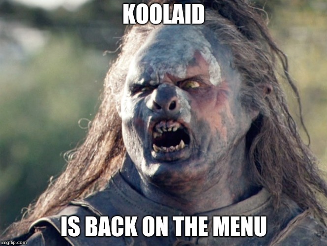 Meat's Back on The Menu Orc | KOOLAID; IS BACK ON THE MENU | image tagged in meat's back on the menu orc | made w/ Imgflip meme maker