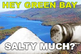 HEY GREEN BAY; SALTY MUCH? | image tagged in green bay packers,packers,salty,salty much,go bears | made w/ Imgflip meme maker